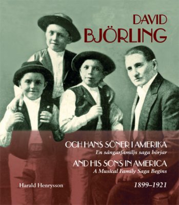 David Björling och hans söner i Amerika-En sångarfamiljs saga börjar. 1899-1921