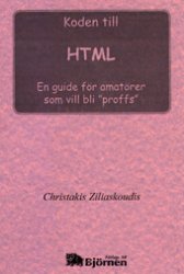 Koden till HTML. En guide för amatörer som vill bli proffs.