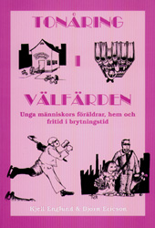 Tonåring i välfärden. Unga människors föräldrar, hem och fritid i brytningstid.